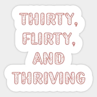 Floral thirty floral and thriving design Sticker